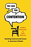 Book The Case for Contention: Teaching Controversial Issues in American Schools (History and Philosophy of Education Series) free