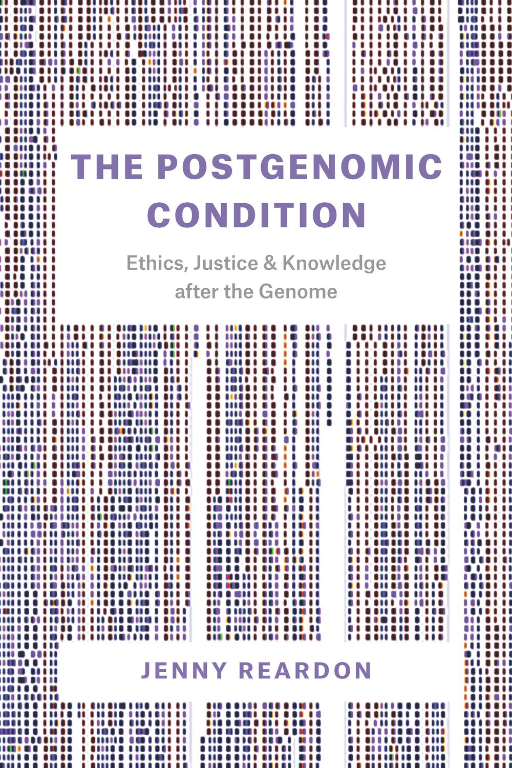 Book The Postgenomic Condition: Ethics, Justice, and Knowledge after the Genome free