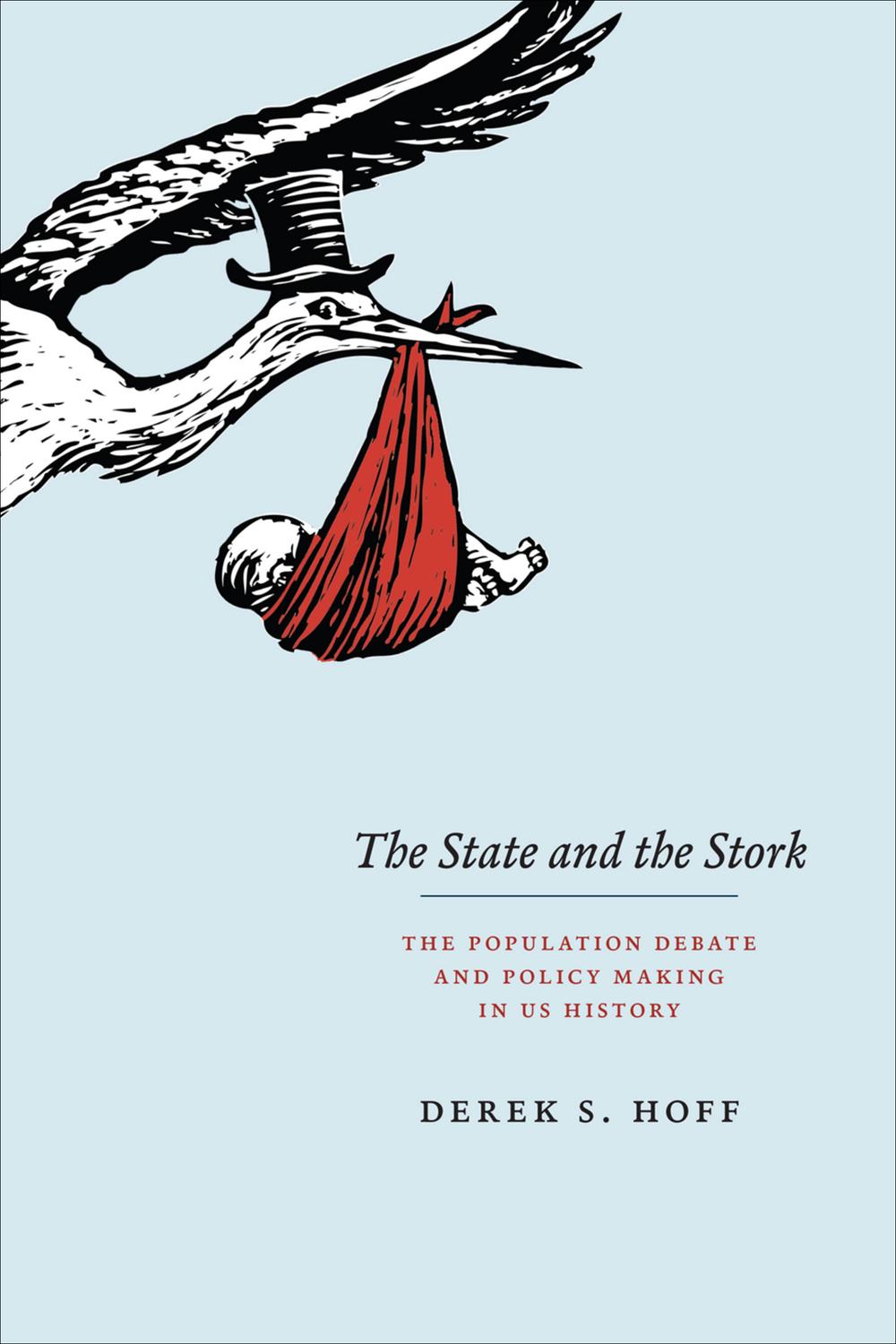 Book The State and the Stork: The Population Debate and Policy Making in US History free