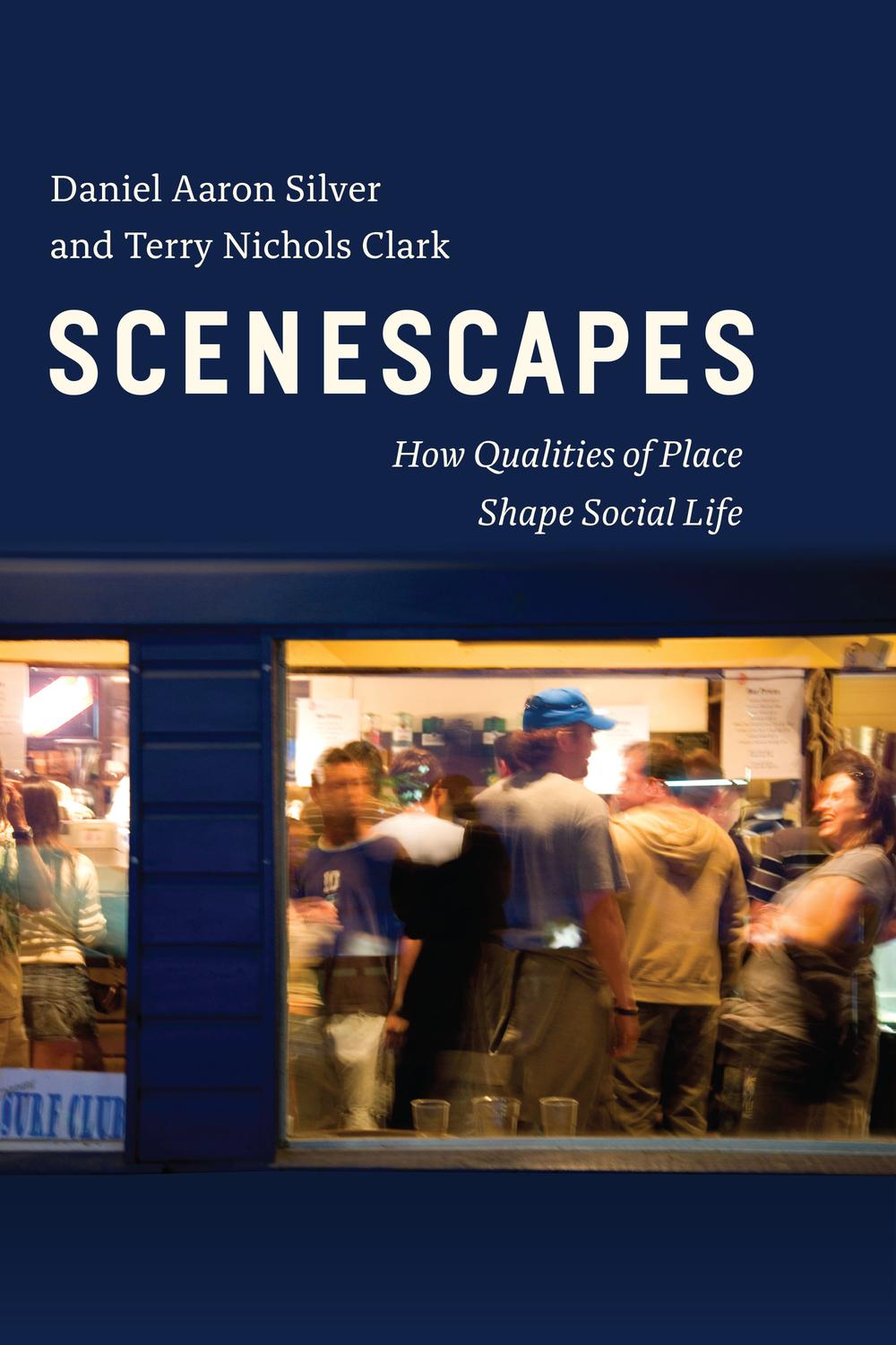 Book Scenescapes: How Qualities of Place Shape Social Life free