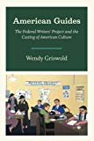 Book American Guides: The Federal Writers' Project and the Casting of American Culture free