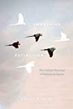 Book Imagining Extinction: The Cultural Meanings of Endangered Species free