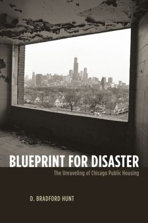Book Blueprint for Disaster: The Unraveling of Chicago Public Housing (Historical Studies of Urban America) free
