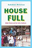 Book House Full: Indian Cinema and the Active Audience (Fieldwork Encounters and Discoveries) free