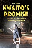 Book Kwaito's Promise: Music and the Aesthetics of Freedom in South Africa (Chicago Studies in Ethnomusicology) free