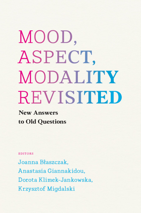 Book Mood, Aspect, Modality Revisited: New Answers to Old Questions free