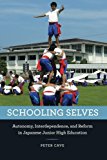 Book Schooling Selves: Autonomy, Interdependence, and Reform in Japanese Junior High Education free