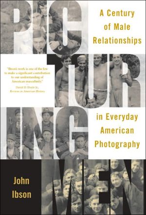Book Picturing Men: A Century of Male Relationships in Everyday American Photography free