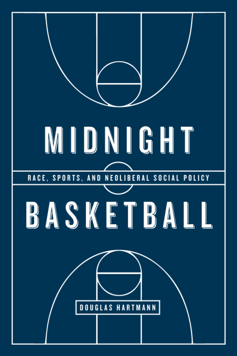 Book Midnight Basketball: Race, Sports, and Neoliberal Social Policy free