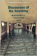 Book Discourses of the Vanishing: Modernity, Phantasm, Japan free