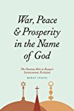 Book War, Peace, and Prosperity in the Name of God: The Ottoman Role in Europe's Socioeconomic Evolution free