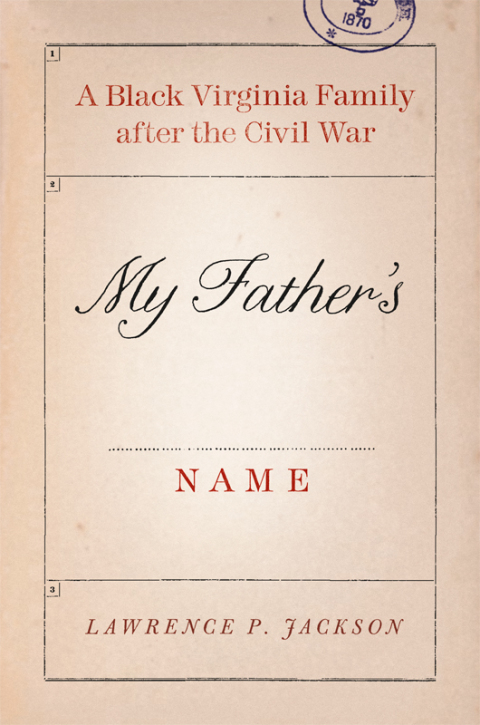 Book My Father's Name: A Black Virginia Family after the Civil War free