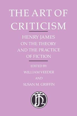 Book The Art of Criticism: Henry James on the Theory and the Practice of Fiction free