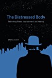 Book The Distressed Body: Rethinking Illness, Imprisonment, and Healing free