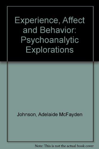 Book Experience, Affect And Behavior: Psychoanalytic Explorations free