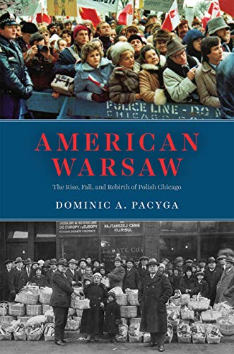 Book American Warsaw: The Rise, Fall, and Rebirth of Polish Chicago free