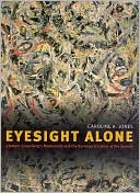 Book Eyesight Alone: Clement Greenberg's Modernism and the Bureaucratization of the Senses free