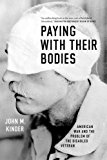 Book Paying with Their Bodies: American War and the Problem of the Disabled Veteran free