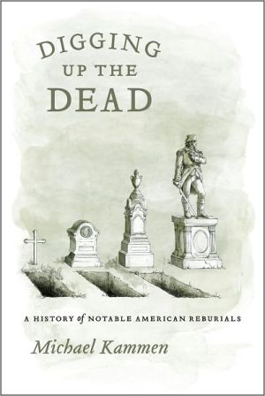 Book Digging Up the Dead: A History of Notable American Reburials free