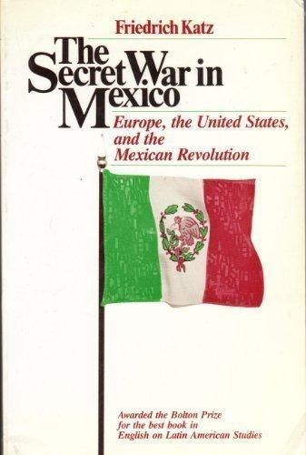 Book The Secret War in Mexico: Europe, the United States, and the Mexican Revolution free