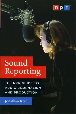Book Sound Reporting: The NPR Guide to Audio Journalism and Production free