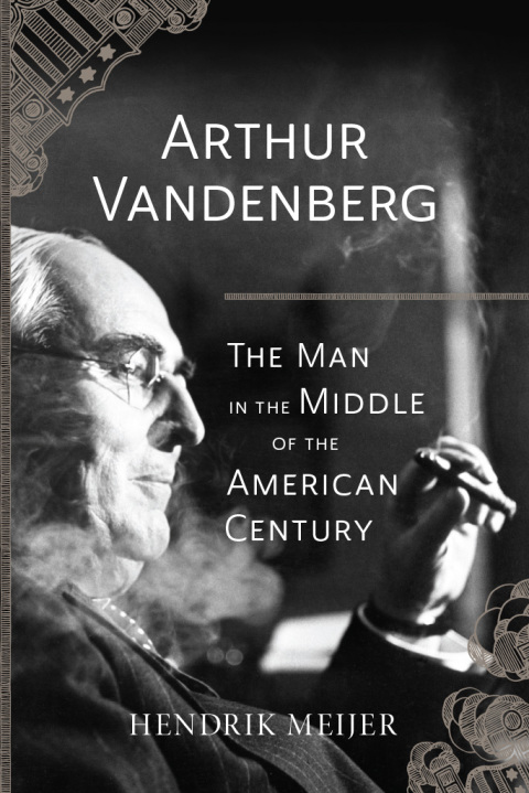 Book Arthur Vandenberg: The Man in the Middle of the American Century free