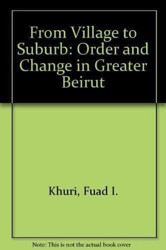 Book From Village to Suburb: Order and Change in Greater Beirut free