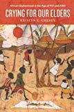 Book Crying for Our Elders: African Orphanhood in the Age of HIV and AIDS free