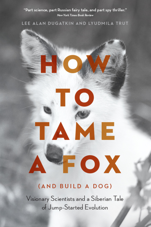 Book How to Tame a Fox (and Build a Dog): Visionary Scientists and a Siberian Tale of Jump-Started Evolution free
