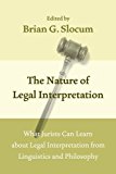 Book The Nature of Legal Interpretation: What Jurists Can Learn about Legal Interpretation from Linguistics and Philosophy free