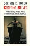 Book Crafting Selves: Power, Gender, and Discourses of Identity in a Japanese Workplace free