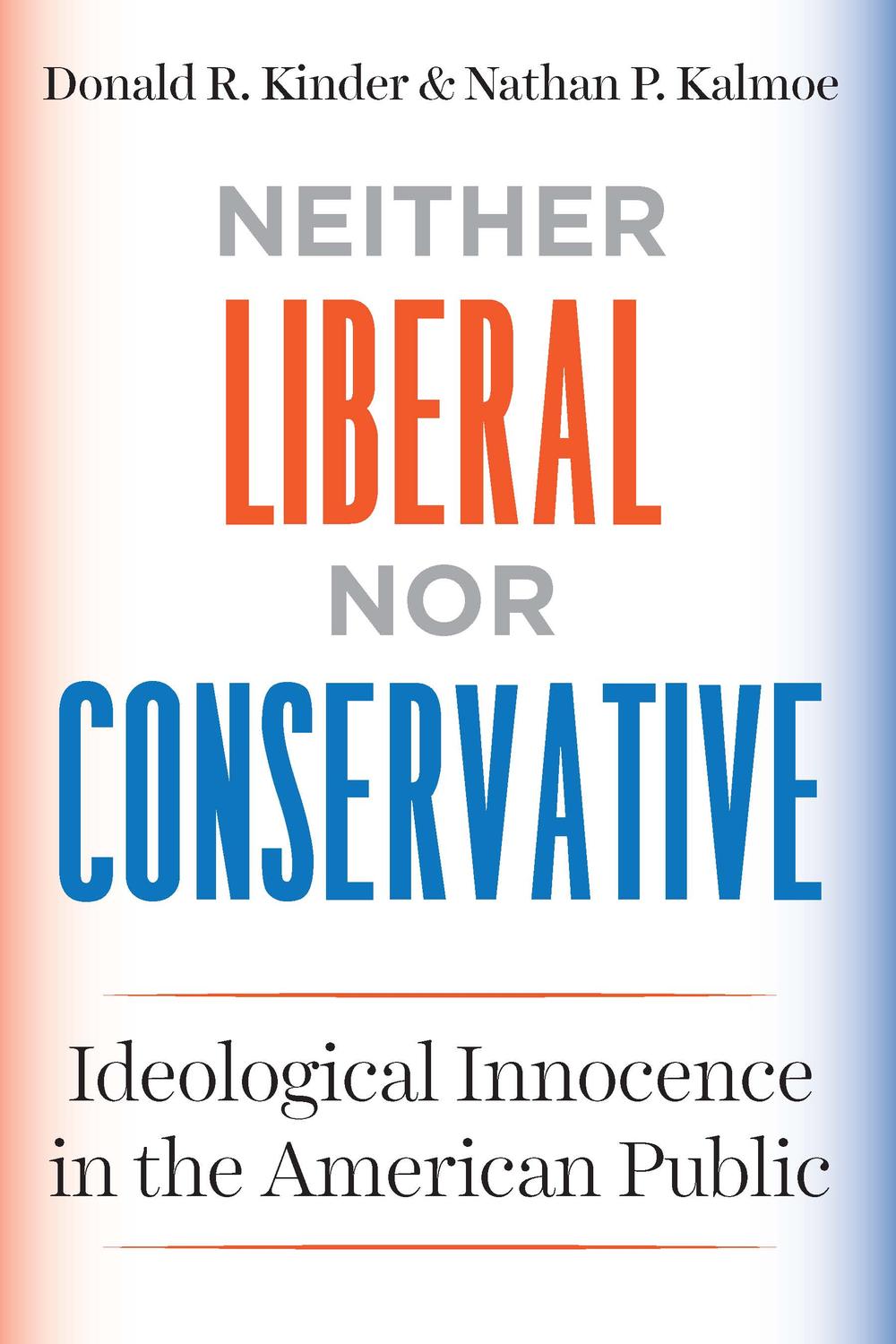 Book Neither Liberal nor Conservative: Ideological Innocence in the American Public (Chicago Studies in American Politics) free