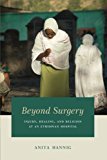 Book Beyond Surgery: Injury, Healing, and Religion at an Ethiopian Hospital free