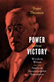 Book Power without Victory: Woodrow Wilson and the American Internationalist Experiment free