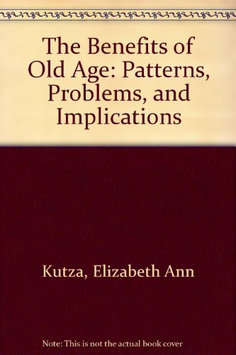Book The Benefits of Old Age: Patterns, Problems, and Implications free