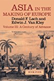 Book Asia in the Making of Europe, Volume III: A Century of Advance. Book 4: East Asia (Volume 3) (Asia in the Making of Europe Vol. III) free