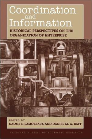 Book Coordination and Information: Historical Perspectives on the Organization of Enterprise (National Bureau of Economic Research Conference Report) free