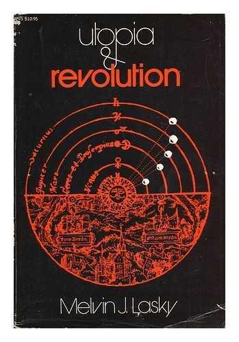 Book Utopia and Revolution: On the Origins of a Metaphor : Or, Some Illustrations of the Problem of Political Temperament and Intellectual Climate and Ho free