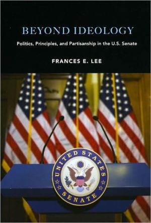 Book Beyond Ideology: Politics, Principles, and Partisanship in the U. S. Senate free