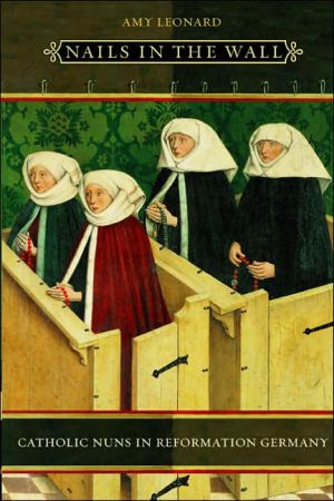 Book Nails in the Wall: Catholic Nuns in Reformation Germany (Women in Culture and Society) free