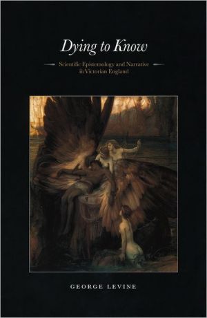 Book Dying to Know: Scientific Epistemology and Narrative in Victorian England free