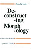 Book Deconstructing Morphology: Word Formation in Syntactic Theory free