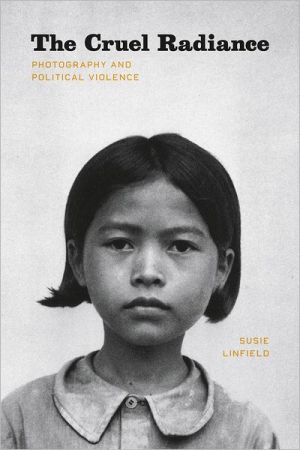 Book The Cruel Radiance: Photography and Political Violence free