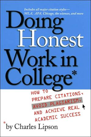 Book Doing Honest Work in College: How to Prepare Citations, Avoid Plagiarism, and Achieve Real Academic Success free