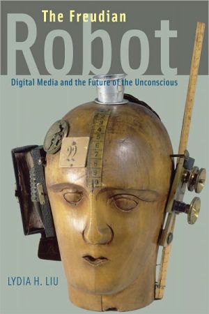 Book The Freudian Robot: Digital Media and the Future of the Unconscious free