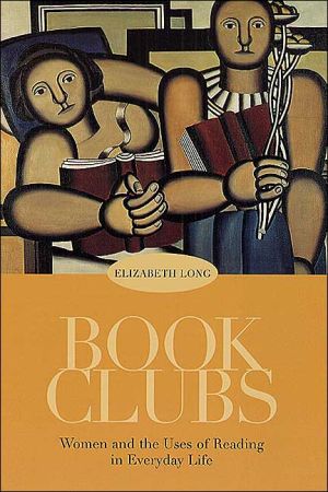 Book Book Clubs: Women and the Uses of Reading in Everyday Life free