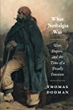 Book What Nostalgia Was: War, Empire, and the Time of a Deadly Emotion (Chicago Studies in Practices of Meaning) free