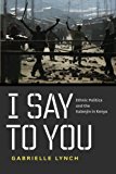 Book I Say to You: Ethnic Politics and the Kalenjin in Kenya free