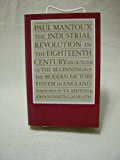 Book The Industrial Revolution in the Eighteenth Century: An Outline of the Beginnings of the Modern Factory System in England (English and French Edition) free