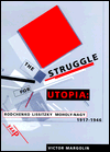 Book The Struggle for Utopia: Rodchenko, Lissitzky, Moholy-Nagy, 1917-1946 free